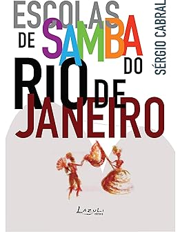 As escolas de samba do Rio de Janeiro Sergio Cabral